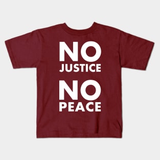 NO JUSTICE NO PEACE Kids T-Shirt